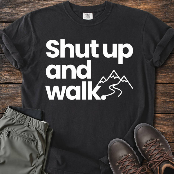 Shut Up and Walk T-shirt
