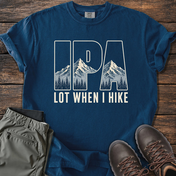 IPA Lot When I Hike T-shirt