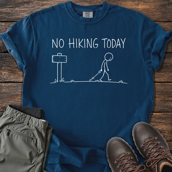 No Hiking Today T-shirt